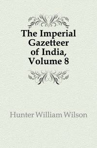 The Imperial Gazetteer of India, Volume 8
