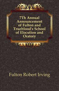 7Th Annual Announcement of Fulton and Trueblood's School of Elocution and Oratory