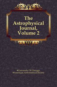 The Astrophysical Journal, Volume 2