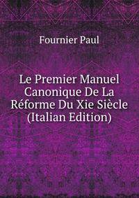 Le Premier Manuel Canonique De La Reforme Du Xie Siecle ... (Italian Edition)