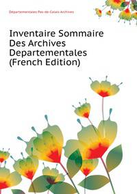 Inventaire Sommaire Des Archives Departementales ... (French Edition)