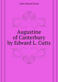 Augustine of Canterbury by Edward L. Cutts...