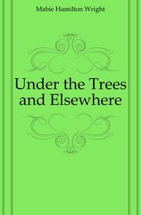 Under the Trees and Elsewhere