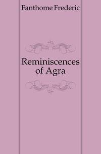 Reminiscences of Agra