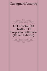 La Filosofia Del Diritto E La Proprieta Letteraria (Italian Edition)