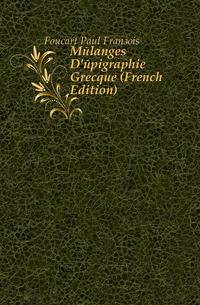 Melanges D'epigraphie Grecque (French Edition)