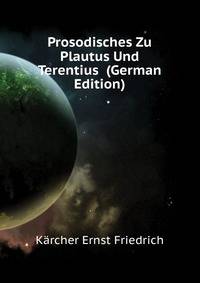 Prosodisches Zu Plautus Und Terentius ... (German Edition)