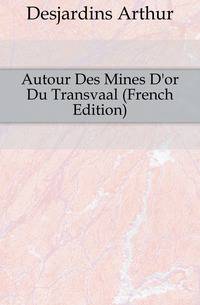 Autour Des Mines D'or Du Transvaal (French Edition)