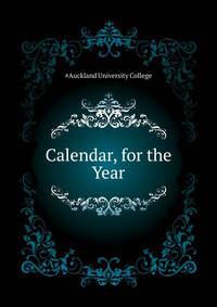 Calendar, for the Year ...