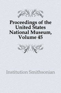 Proceedings of the United States National Museum, Volume 45