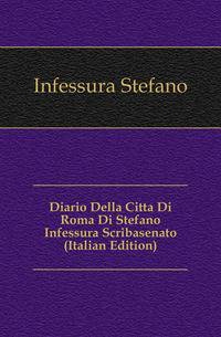 Diario Della Citta Di Roma Di Stefano Infessura Scribasenato (Italian Edition)