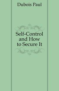 Self-Control and How to Secure It