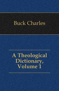 A Theological Dictionary, Volume 1