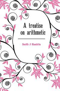A treatise on arithmetic