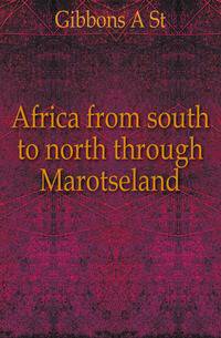 Africa from south to north through Marotseland