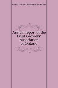 Annual report of the Fruit Growers' Association of Ontario