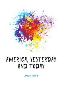 America, yesterday and today