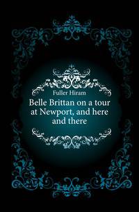 Belle Brittan on a tour at Newport, and here and there