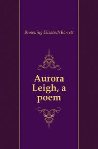 Aurora Leigh, a poem