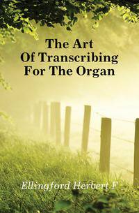 The Art Of Transcribing For The Organ