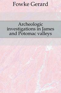 Archeologic investigations in James and Potomac valleys