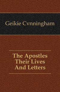 The Apostles Their Lives And Letters