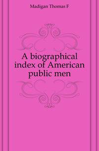 A biographical index of American public men