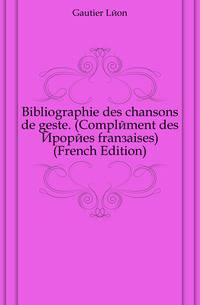 Bibliographie des chansons de geste. (Complement des Epopees francaises) (French Edition)