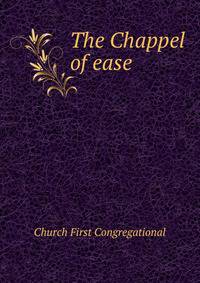 The "Chappel of ease"
