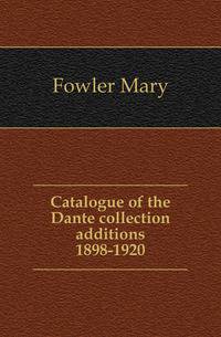 Catalogue of the Dante collection additions 1898-1920