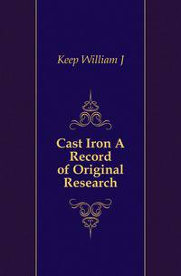 Cast Iron A Record of Original Research