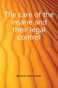 The care of the insane and their legal control