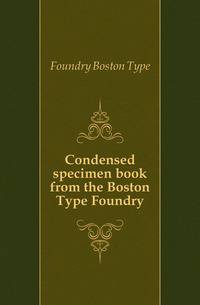 Condensed specimen book from the Boston Type Foundry