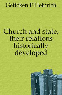 Church and state, their relations historically developed