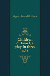 Children of Israel, a play in three acts