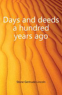 Days and deeds a hundred years ago