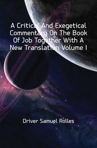A Critical And Exegetical Commentary On The Book Of Job Together With A New Translation Volume I