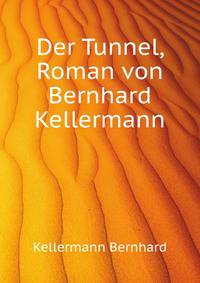 Der Tunnel, Roman von Bernhard Kellermann
