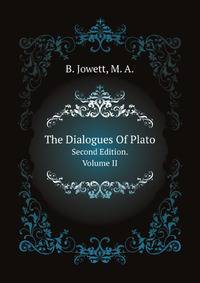 The Dialogues Of Plato. Second Edition. Volume II