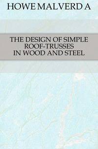 THE DESIGN OF SIMPLE ROOF-TRUSSES IN WOOD AND STEEL