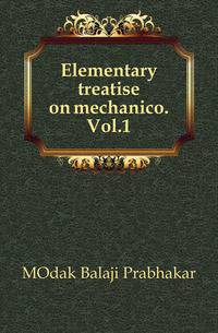 Elementary treatise on mechanico. Vol.1