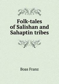 Folk-tales of Salishan and Sahaptin tribes
