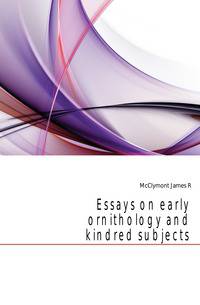 Essays on early ornithology and kindred subjects