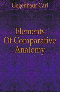 Elements Of Comparative Anatomy