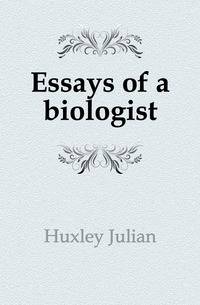 Essays of a biologist