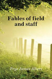 Fables of field and staff