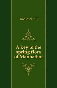A key to the spring flora of Manhattan