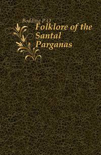Folklore of the Santal Parganas