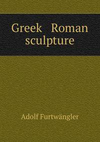 Greek &amp; Roman sculpture