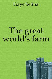 The great world's farm